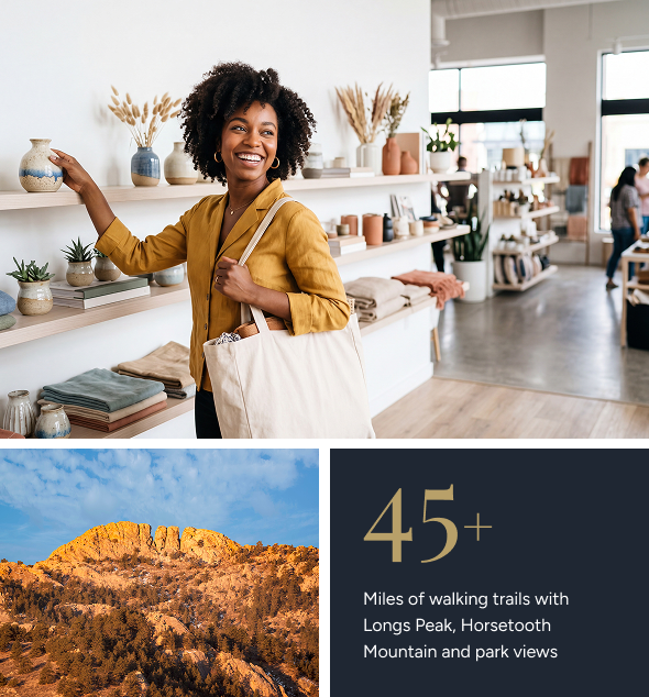Group 18 (2) A woman smiles while shopping in a store with shelves of pottery. Below, a photo shows a sunlit mountain and text reads: "45+ Miles of walking trails with Longs Peak, Horsetooth Mountain and park views.